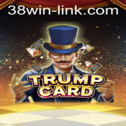 Exploring the Exciting World of TrumpCard with 38win Strategy